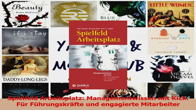 Lesen  Spielfeld Arbeitsplatz Managementwissen mit Kick Für Führungskräfte und engagierte PDF Online