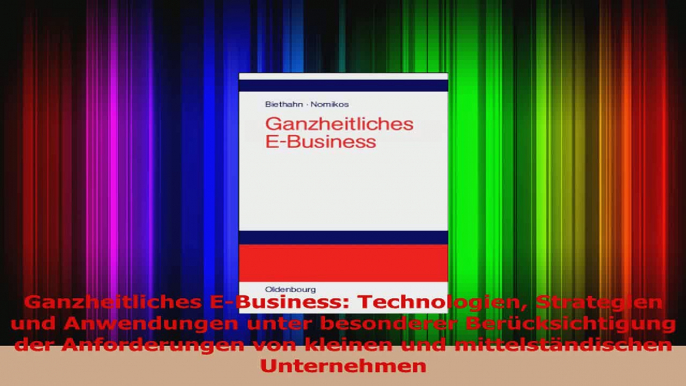 Lesen  Ganzheitliches EBusiness Technologien Strategien und Anwendungen unter besonderer Ebook Frei