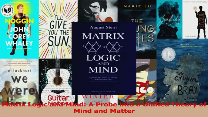 Matrix Logic and Mind A Probe into a Unified Theory of Mind and Matter Download