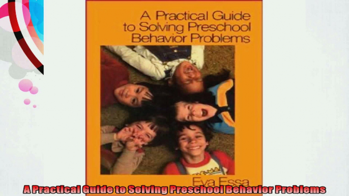 A Practical Guide to Solving Preschool Behavior Problems