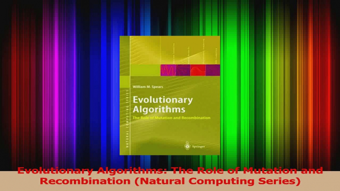 Evolutionary Algorithms The Role of Mutation and Recombination Natural Computing Series Read Online