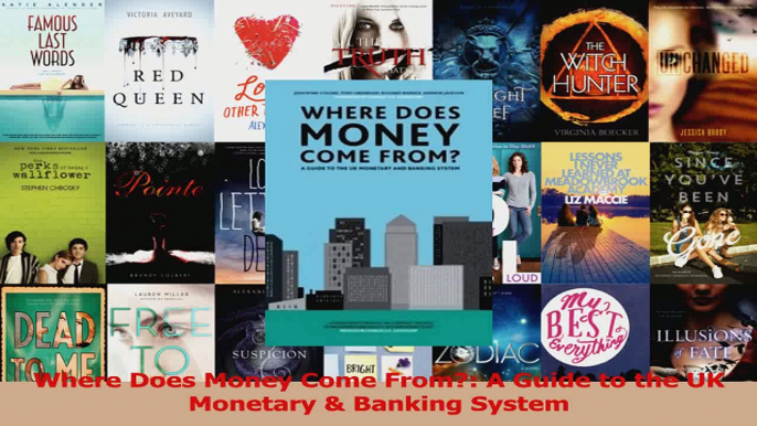 Read  Where Does Money Come From A Guide to the UK Monetary  Banking System PDF Free