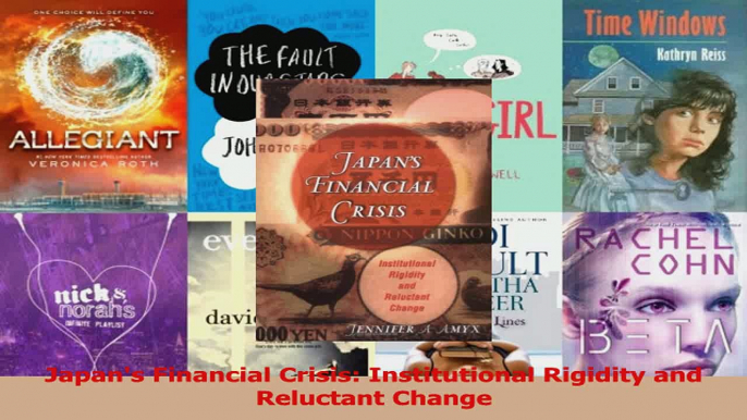 Read  Japans Financial Crisis Institutional Rigidity and Reluctant Change Ebook Free