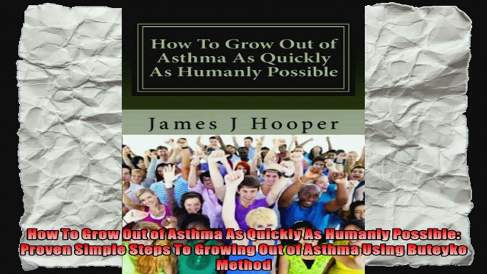 How To Grow Out of Asthma As Quickly As Humanly Possible Proven Simple Steps To Growing