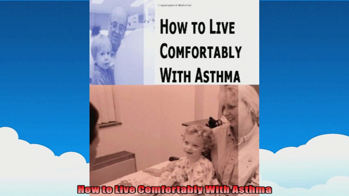 How to Live Comfortably With Asthma