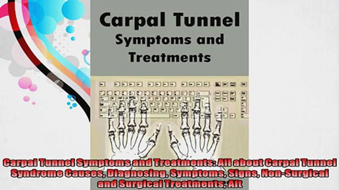 Carpal Tunnel Symptoms and Treatments All about Carpal Tunnel Syndrome Causes Diagnosing