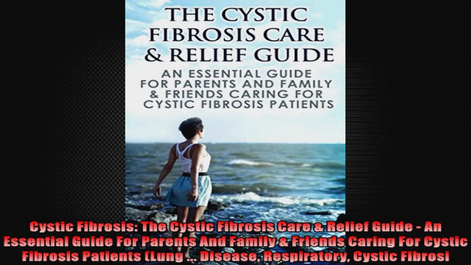 Cystic Fibrosis The Cystic Fibrosis Care  Relief Guide  An Essential Guide For Parents