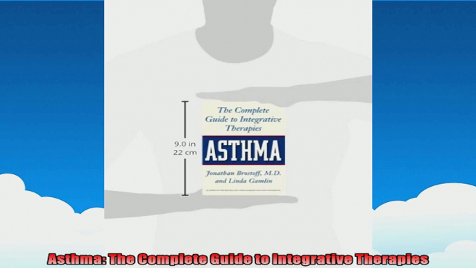 Asthma The Complete Guide to Integrative Therapies