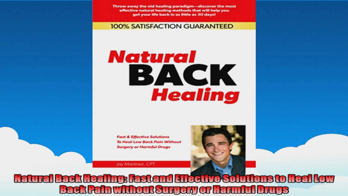 Natural Back Healing Fast and Effective Solutions to Heal Low Back Pain without Surgery