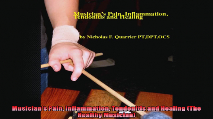 Musicians Pain Inflammation Tendonitis and Healing The Healthy Musician