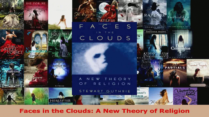 Download  Faces in the Clouds A New Theory of Religion PDF Free