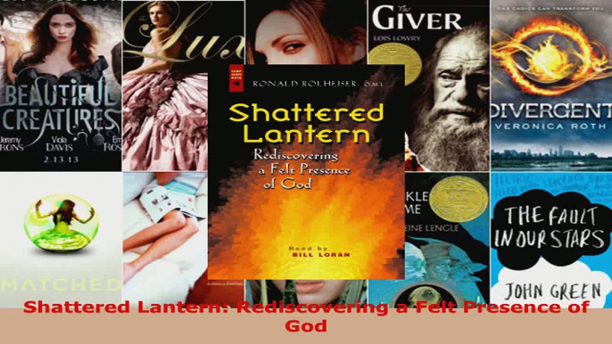 Download  Shattered Lantern Rediscovering a Felt Presence of God Ebook Free