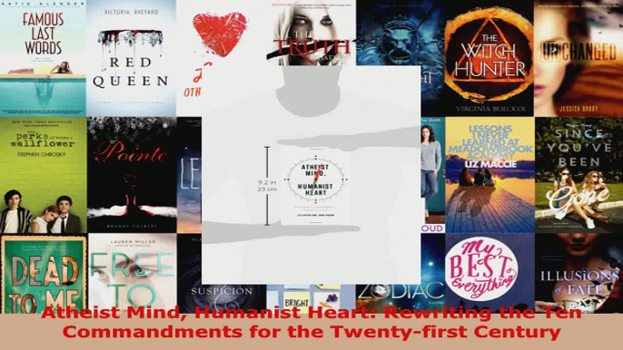 Read  Atheist Mind Humanist Heart Rewriting the Ten Commandments for the Twentyfirst Century PDF Online