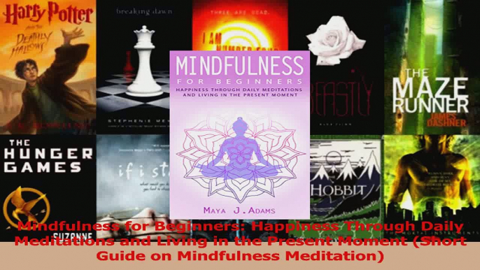 PDF Download  Mindfulness for Beginners Happiness Through Daily Meditations and Living in the Present Download Online