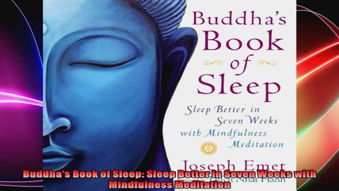 Buddhas Book of Sleep Sleep Better in Seven Weeks with Mindfulness Meditation