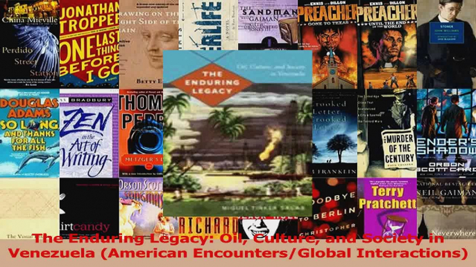 Read  The Enduring Legacy Oil Culture and Society in Venezuela American EncountersGlobal PDF Online