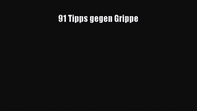 91 Tipps gegen Grippe PDF Ebook herunterladen gratis