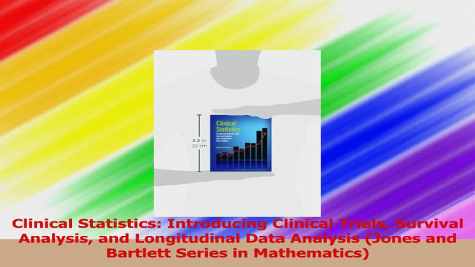 Clinical Statistics Introducing Clinical Trials Survival Analysis and Longitudinal Data PDF