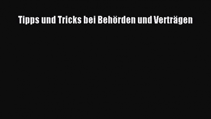 Tipps und Tricks bei Behörden und Verträgen PDF Download kostenlos