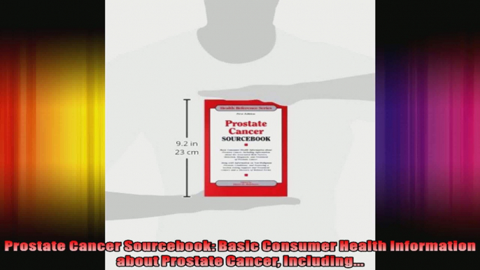 Prostate Cancer Sourcebook Basic Consumer Health Information about Prostate Cancer