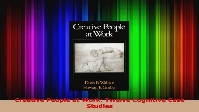 Creative People at Work Twelve Cognitive Case Studies PDF