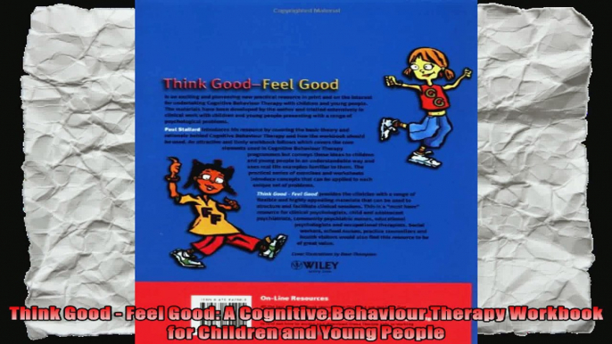 Think Good  Feel Good A Cognitive Behaviour Therapy Workbook for Children and Young