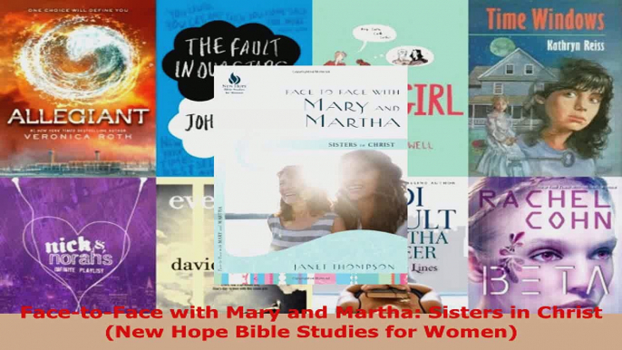 Read  FacetoFace with Mary and Martha Sisters in Christ New Hope Bible Studies for Women Ebook Free