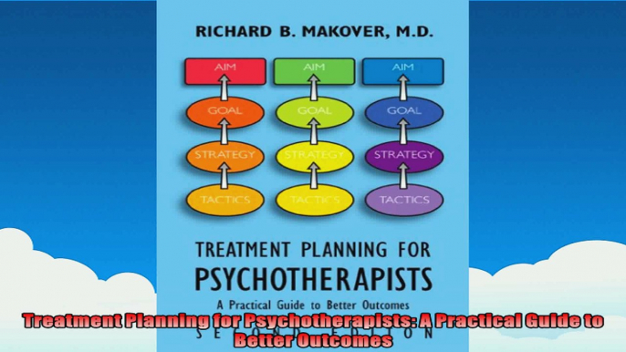 Treatment Planning for Psychotherapists A Practical Guide to Better Outcomes