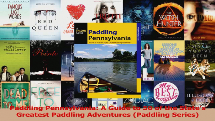 Read  Paddling Pennsylvania A Guide to 50 of the States Greatest Paddling Adventures Paddling Ebook Free