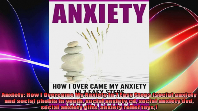 Anxiety How I Overcame My Anxiety In 7 Easy Steps social anxiety and social phobia in