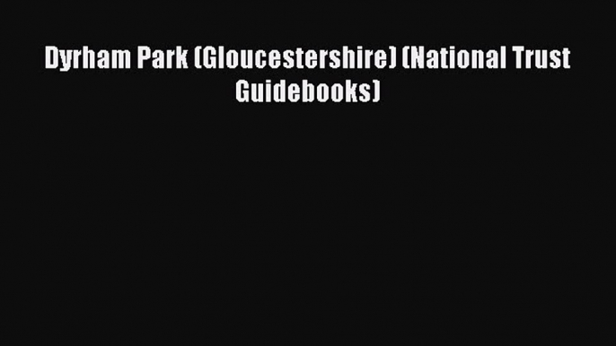 Dyrham Park (Gloucestershire) (National Trust Guidebooks) [PDF] Full Ebook