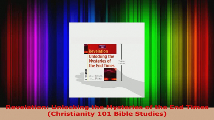 Read  Revelation Unlocking the Mysteries of the End Times Christianity 101 Bible Studies EBooks Online