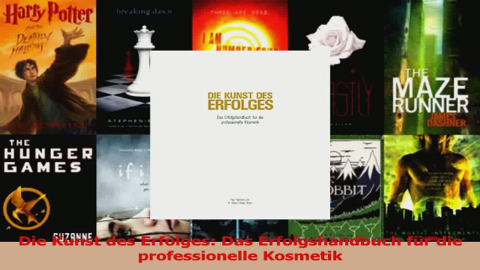 Download  Die Kunst des Erfolges Das Erfolgshandbuch für die professionelle Kosmetik PDF Frei