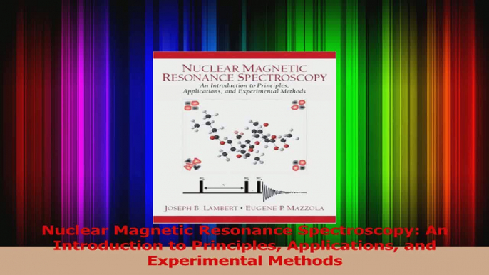 Nuclear Magnetic Resonance Spectroscopy An Introduction to Principles Applications and Download