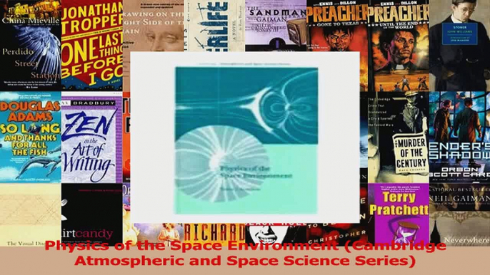 Download  Physics of the Space Environment Cambridge Atmospheric and Space Science Series Ebook Online