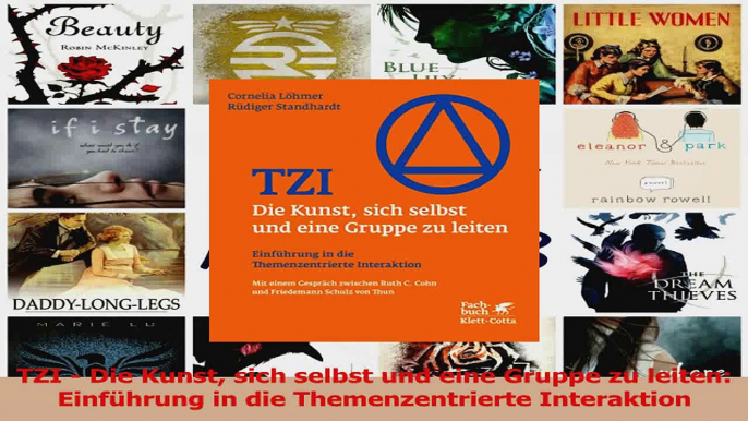 Lesen  TZI  Die Kunst sich selbst und eine Gruppe zu leiten Einführung in die Themenzentrierte Ebook Online