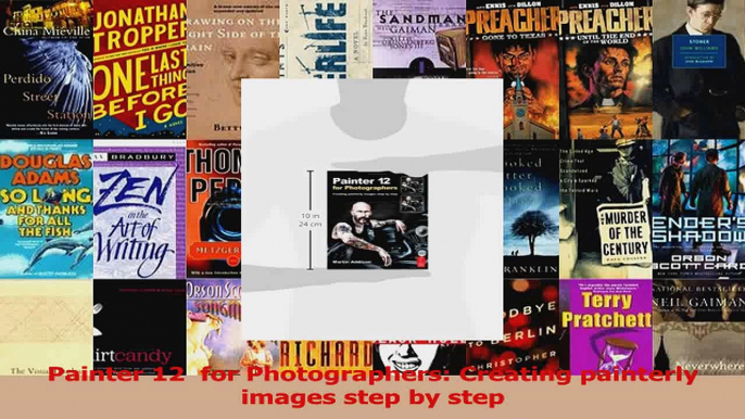 Read  Painter 12  for Photographers Creating painterly images step by step Ebook Free