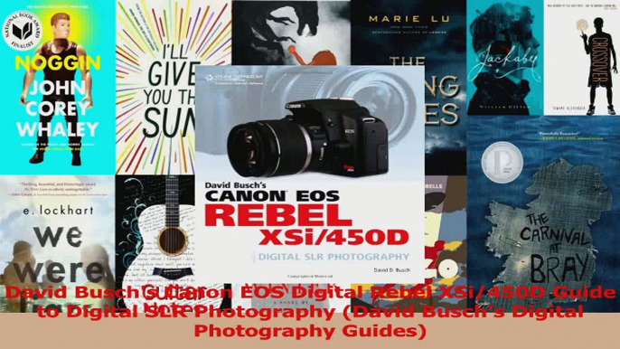 Read  David Buschs Canon EOS Digital Rebel XSi450D Guide to Digital SLR Photography David Ebook Free