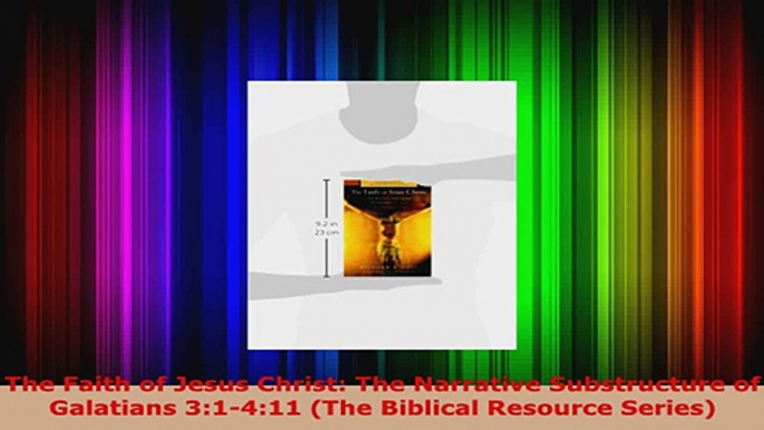 Read  The Faith of Jesus Christ The Narrative Substructure of Galatians 31411 The Biblical EBooks Online