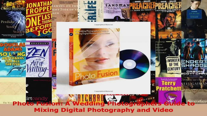 Download  Photo Fusion A Wedding Photographers Guide to Mixing Digital Photography and Video EBooks Online