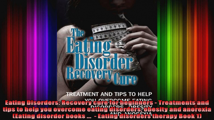 Eating Disorders Recovery cure for beginners  Treatments and tips to help you overcome