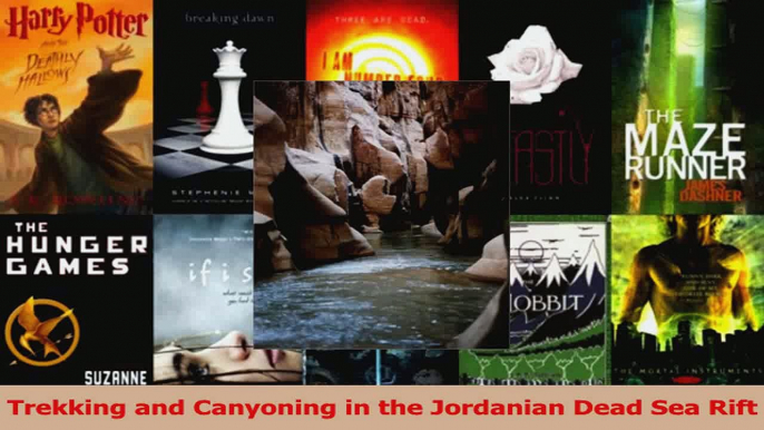 Read  Trekking and Canyoning in the Jordanian Dead Sea Rift Ebook Online