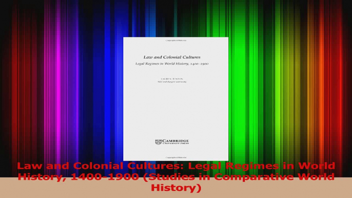 PDF Download  Law and Colonial Cultures Legal Regimes in World History 14001900 Studies in Read Full Ebook