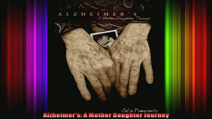 Alzheimers A Mother Daughter Journey