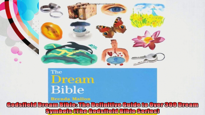 Godsfield Dream Bible The Definitive Guide to Over 300 Dream Symbols The Godsfield Bible