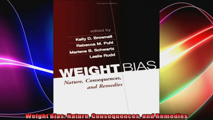 Weight Bias Nature Consequences and Remedies