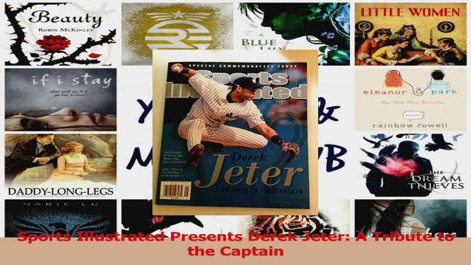 Sports Illustrated Presents Derek Jeter A Tribute to the Captain Read Online