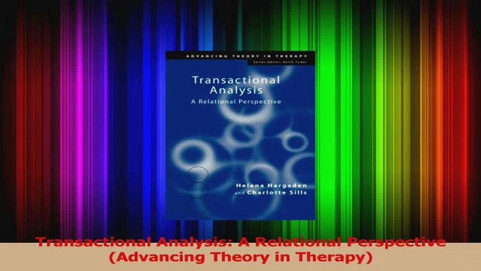 PDF Download  Transactional Analysis A Relational Perspective Advancing Theory in Therapy Read Online