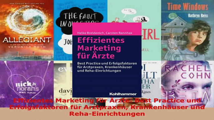 Lesen  Effizientes Marketing für Ärzte Best Practice und Erfolgsfaktoren für Arztpraxen Ebook Frei