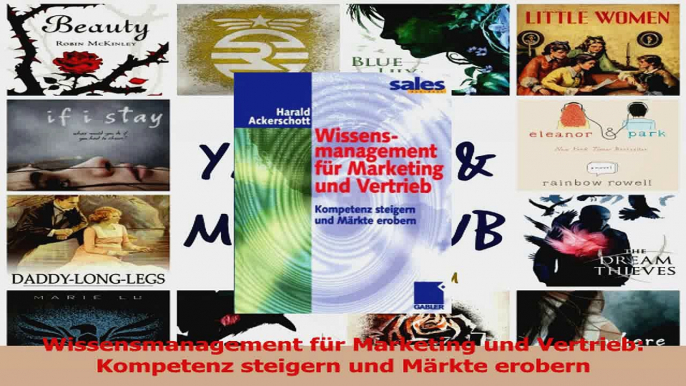 Lesen  Wissensmanagement für Marketing und Vertrieb Kompetenz steigern und Märkte erobern Ebook Frei